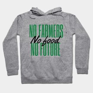 No farmers no food no future Hoodie